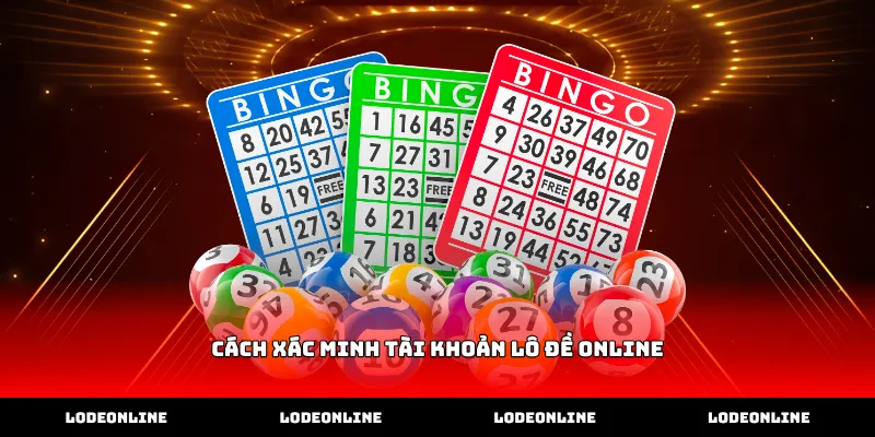 Các bước thực hiện cách xác minh tài khoản lô đề online chuẩn xác
