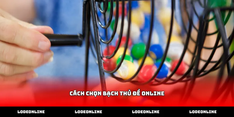 Áp dụng cách chọn bạch thủ đề online qua bảng thống kê