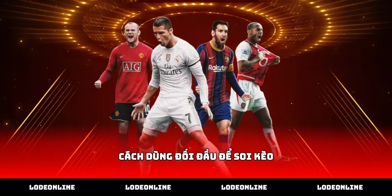 cách dùng đối đầu để soi kèo qua lịch sử chạm trán