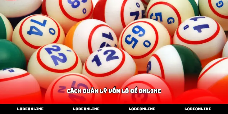 Thực hiện cách quản lý vốn lô đề online hiệu quả