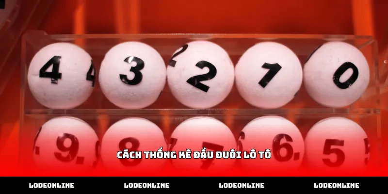Thực hiện cách thống kê đầu đuôi lô tô theo từng kỳ
