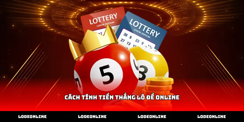 Hướng dẫn cách tính tiền thắng lô đề online chi tiết nhất
