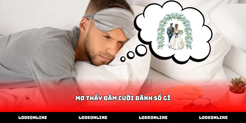 Tư vấn mơ thấy đám cưới đánh số gì chính xác