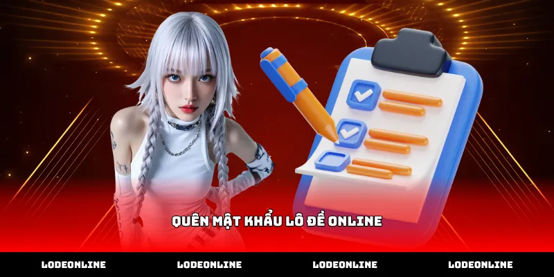 Cách xử lý nhanh nhất khi quên mật khẩu lô đề online